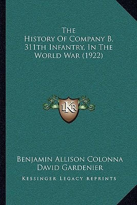 The History Of Company B, 311th Infantry, In The World War (1922)