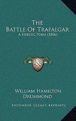 The Battle Of Trafalgar: A Heroic Poem (1806)