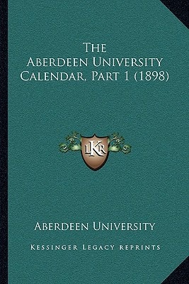 The Aberdeen University Calendar, Part 1 (1898)