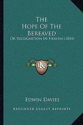 The Hope Of The Bereaved: Or Recognition In Heaven (1854)