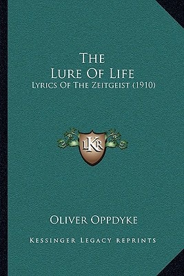 The Lure Of Life: Lyrics Of The Zeitgeist (1910)