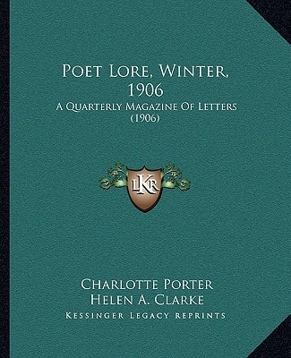Poet Lore, Winter, 1906: A Quarterly Magazine Of Letters (1906)