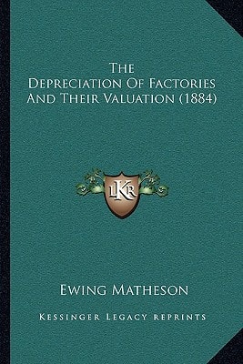 The Depreciation Of Factories And Their Valuation (1884)