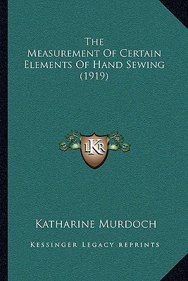 The Measurement Of Certain Elements Of Hand Sewing (1919)
