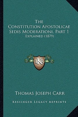 The Constitution Apostolicae Sedis Moderationi, Part 1: Explained (1879)