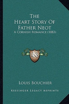The Heart Story Of Father Neot: A Cornish Romance (1883)