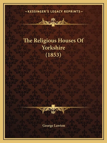 The Religious Houses Of Yorkshire (1853)