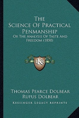 The Science Of Practical Penmanship: Or The Analysis Of Taste And Freedom (1850)
