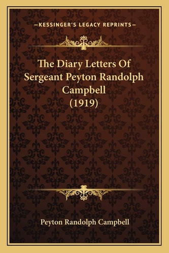 The Diary Letters Of Sergeant Peyton Randolph Campbell (1919)
