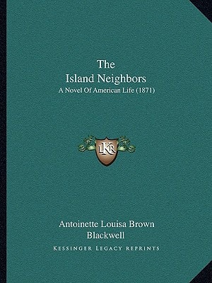 The Island Neighbors: A Novel Of American Life (1871)