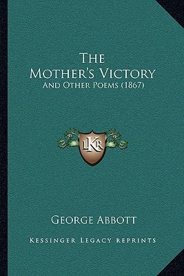 The Mother's Victory: And Other Poems (1867)