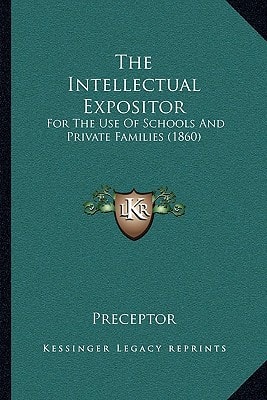 The Intellectual Expositor: For The Use Of Schools And Private Families (1860)