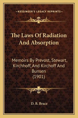The Laws Of Radiation And Absorption: Memoirs By Prevost, Stewart, Kirchhoff, And Kirchoff And Bunsen (1901)