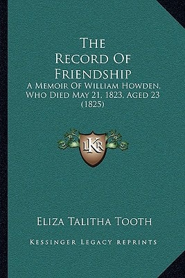 The Record Of Friendship: A Memoir Of William Howden, Who Died May 21, 1823, Aged 23 (1825)