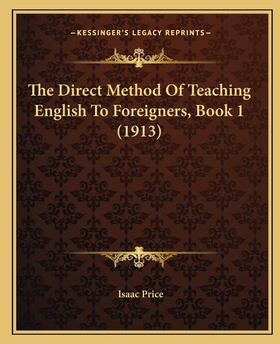 The Direct Method Of Teaching English To Foreigners, Book 1 (1913)