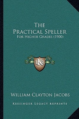 The Practical Speller: For Higher Grades (1900)