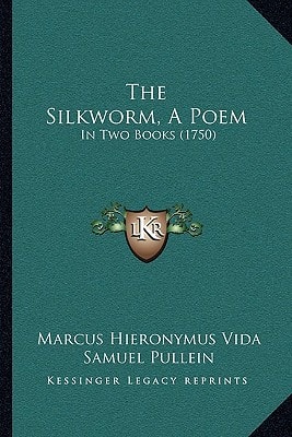 The Silkworm, A Poem: In Two Books (1750)