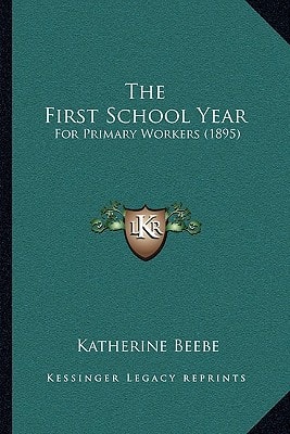 The First School Year: For Primary Workers (1895)