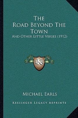The Road Beyond The Town: And Other Little Verses (1912)