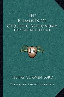 The Elements Of Geodetic Astronomy: For Civil Engineer (1904)