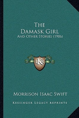 The Damask Girl: And Other Stories (1906)