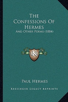The Confessions Of Hermes: And Other Poems (1884)