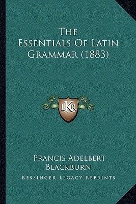 The Essentials Of Latin Grammar (1883)