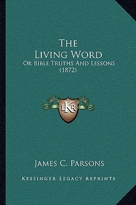 The Living Word: Or Bible Truths And Lessons (1872)