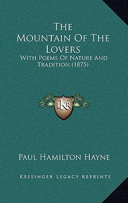 The Mountain Of The Lovers: With Poems Of Nature And Tradition (1875)