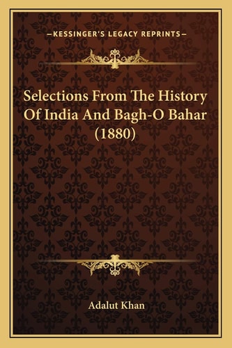 Selections From The History Of India And Bagh-O Bahar (1880)