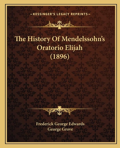 The History Of Mendelssohn's Oratorio Elijah (1896)