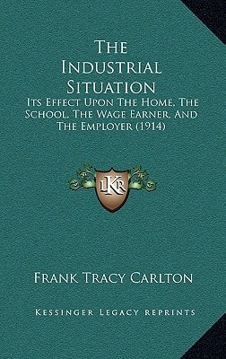 The Industrial Situation: Its Effect Upon The Home, The School, The Wage Earner, And The Employer (1914)