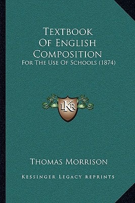 Textbook Of English Composition: For The Use Of Schools (1874)