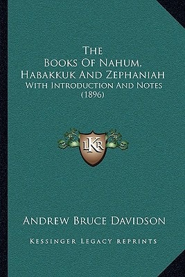 The Books Of Nahum, Habakkuk And Zephaniah: With Introduction And Notes (1896)
