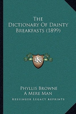 The Dictionary Of Dainty Breakfasts (1899)
