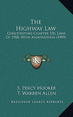 The Highway Law: Constituting Chapter 330, Laws Of 1908, With Annotations (1909)