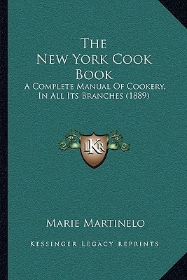 The New York Cook Book: A Complete Manual Of Cookery, In All Its Branches (1889)