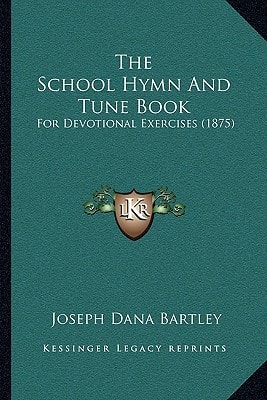 The School Hymn And Tune Book: For Devotional Exercises (1875)