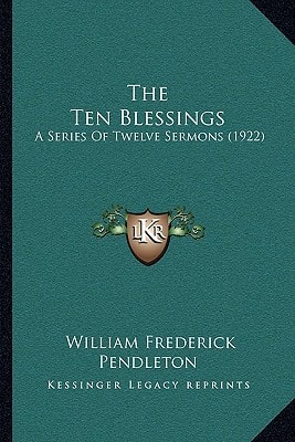The Ten Blessings: A Series Of Twelve Sermons (1922)