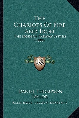 The Chariots Of Fire And Iron: The Modern Railway System (1888)