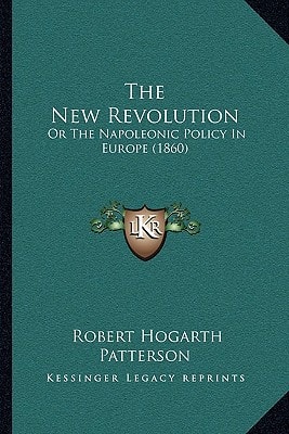The New Revolution: Or The Napoleonic Policy In Europe (1860)