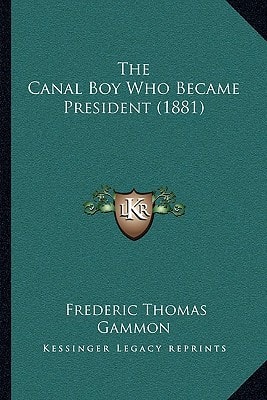 The Canal Boy Who Became President (1881)
