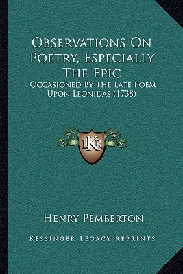 Observations On Poetry, Especially The Epic: Occasioned By The Late Poem Upon Leonidas (1738)