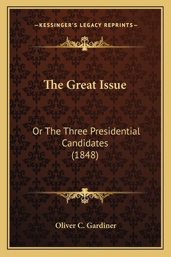 The Great Issue: Or The Three Presidential Candidates (1848)