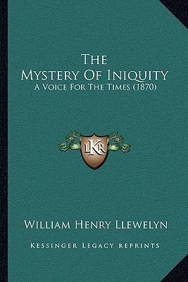 The Mystery Of Iniquity: A Voice For The Times (1870)