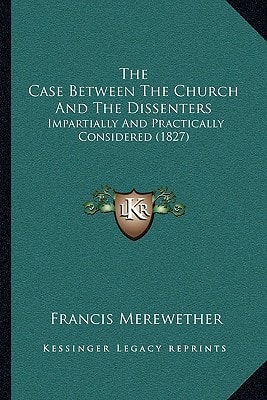 The Case Between The Church And The Dissenters: Impartially And Practically Considered (1827)