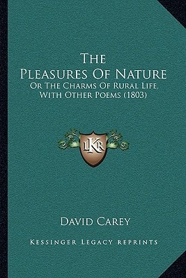 The Pleasures Of Nature: Or The Charms Of Rural Life, With Other Poems (1803)