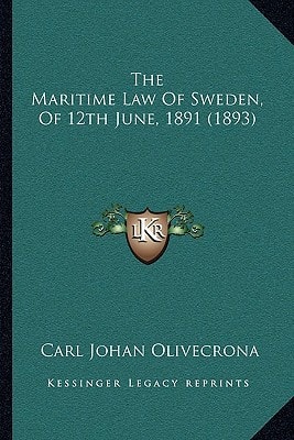 The Maritime Law Of Sweden, Of 12th June, 1891 (1893)