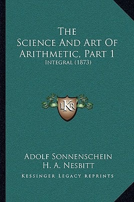 The Science And Art Of Arithmetic, Part 1: Integral (1873)