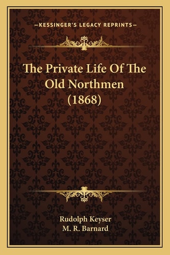 The Private Life Of The Old Northmen (1868)